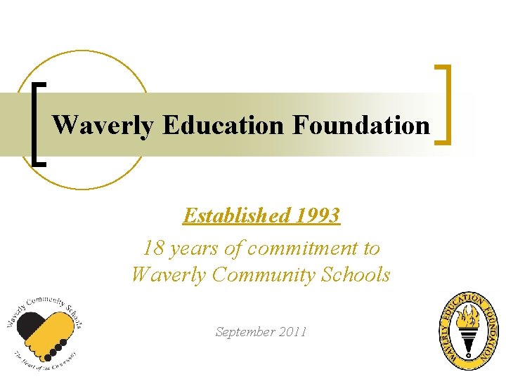 Waverly Education Foundation Established 1993 18 years of commitment to Waverly Community Schools September