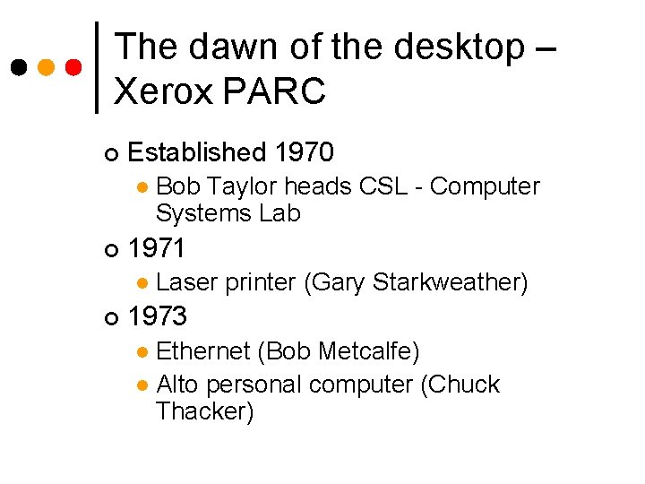 The dawn of the desktop – Xerox PARC ¢ Established 1970 l ¢ 1971
