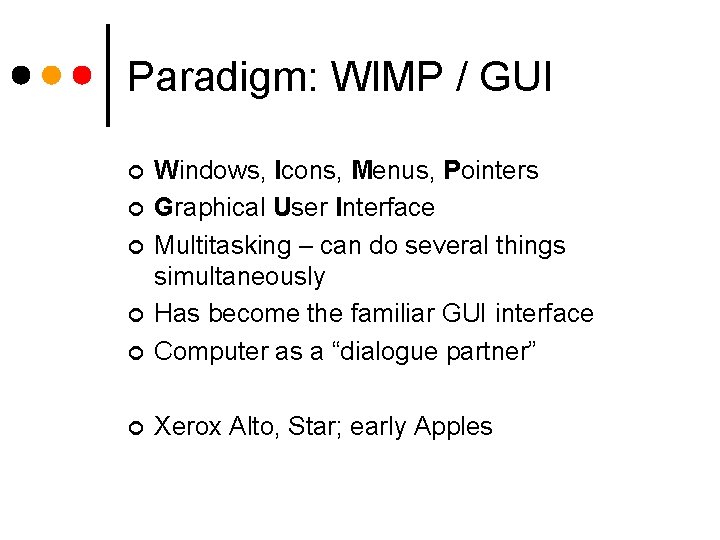 Paradigm: WIMP / GUI ¢ Windows, Icons, Menus, Pointers Graphical User Interface Multitasking –