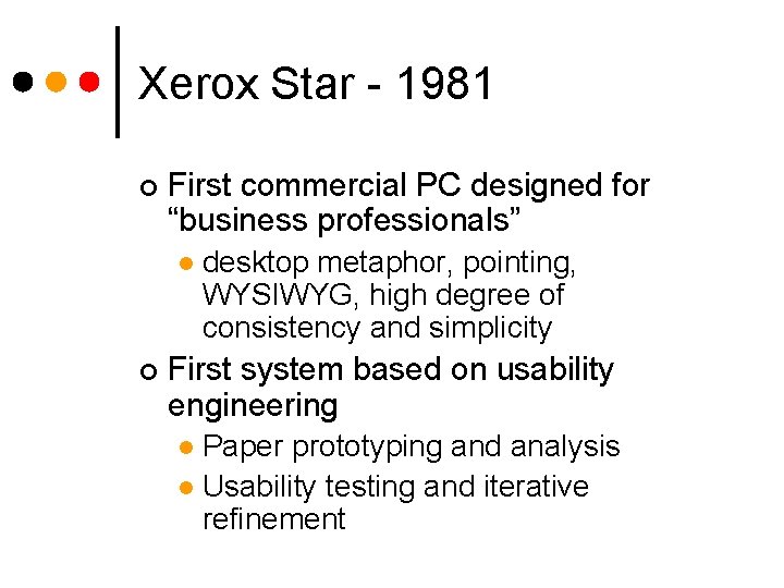 Xerox Star - 1981 ¢ First commercial PC designed for “business professionals” l ¢
