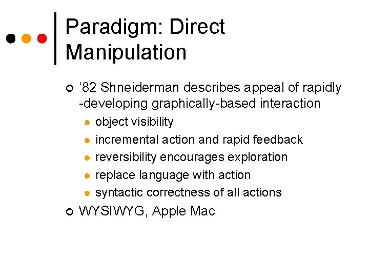 Paradigm: Direct Manipulation ¢ ‘ 82 Shneiderman describes appeal of rapidly -developing graphically-based interaction
