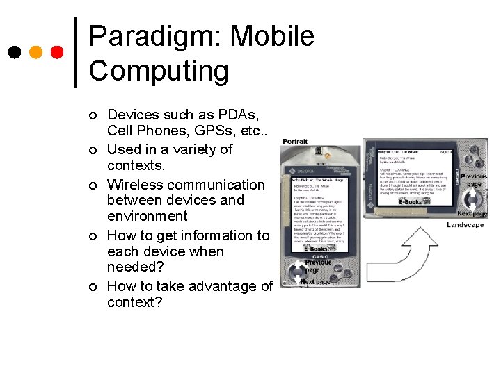 Paradigm: Mobile Computing ¢ ¢ ¢ Devices such as PDAs, Cell Phones, GPSs, etc.