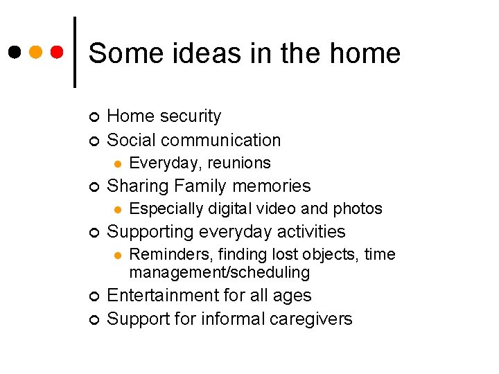 Some ideas in the home ¢ ¢ Home security Social communication l ¢ Sharing