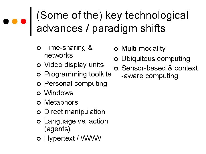 (Some of the) key technological advances / paradigm shifts ¢ ¢ ¢ ¢ ¢