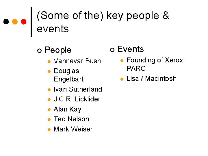 (Some of the) key people & events ¢ People l l l l Vannevar