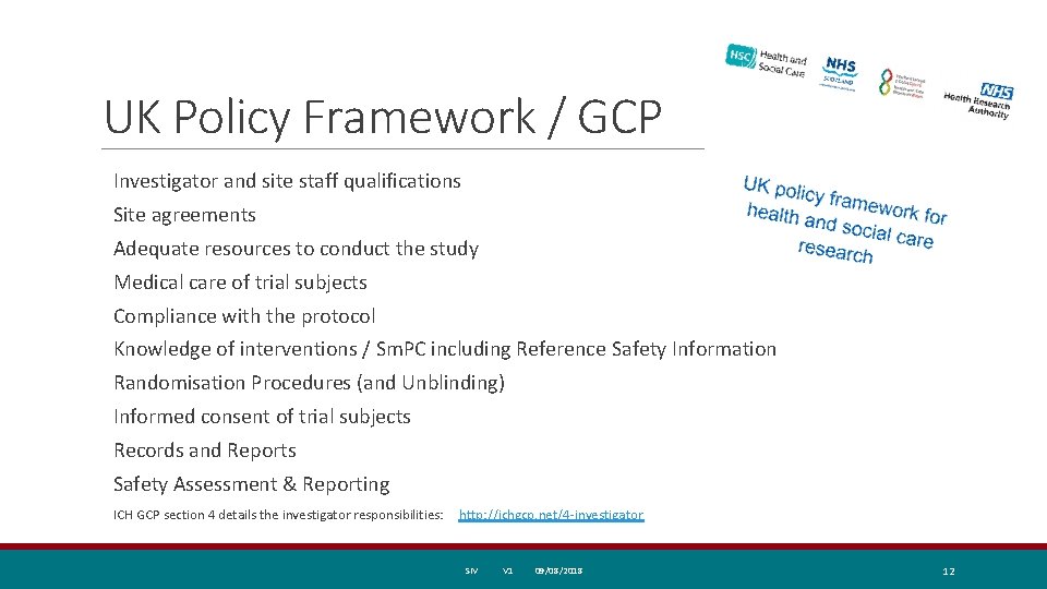 UK Policy Framework / GCP Investigator and site staff qualifications Site agreements Adequate resources