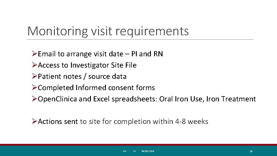 Monitoring visit requirements ØEmail to arrange visit date – PI and RN ØAccess to