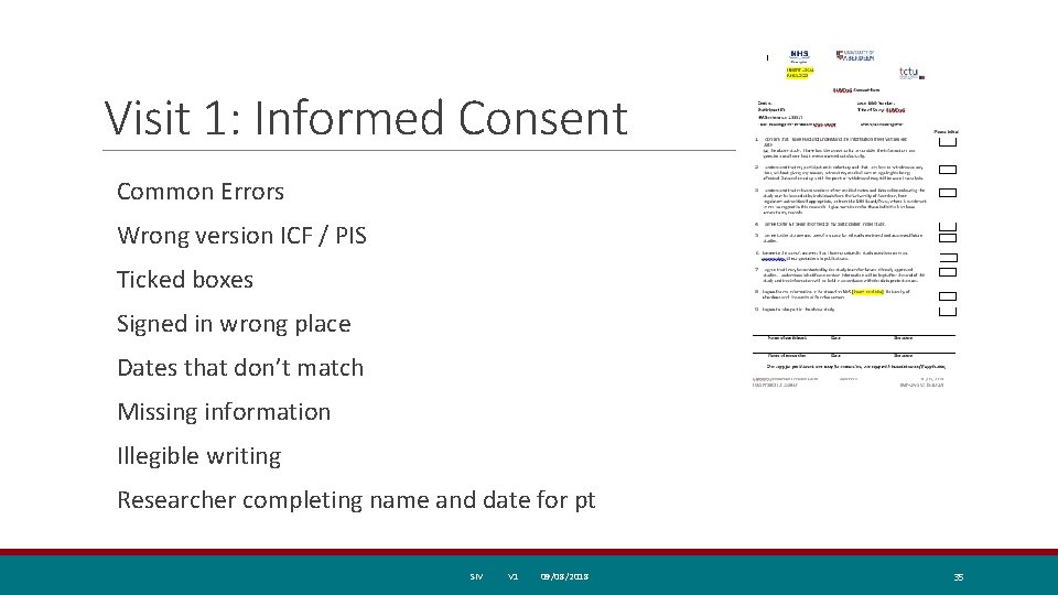 Visit 1: Informed Consent Common Errors Wrong version ICF / PIS Ticked boxes Signed