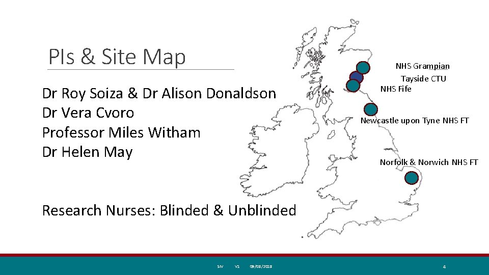 PIs & Site Map Dr Roy Soiza & Dr Alison Donaldson Dr Vera Cvoro