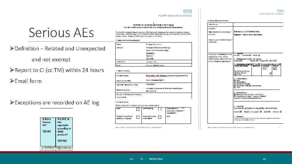 Serious AEs ØDefinition – Related and Unexpected and not exempt ØReport to CI (cc