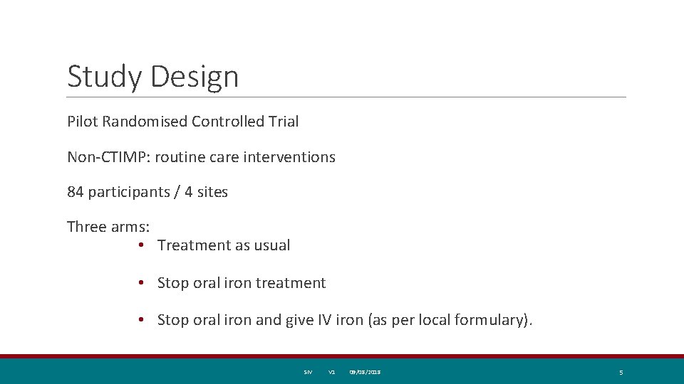 Study Design Pilot Randomised Controlled Trial Non-CTIMP: routine care interventions 84 participants / 4