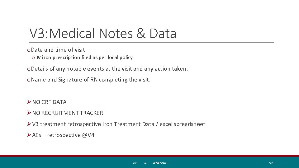 V 3: Medical Notes & Data o. Date and time of visit o IV