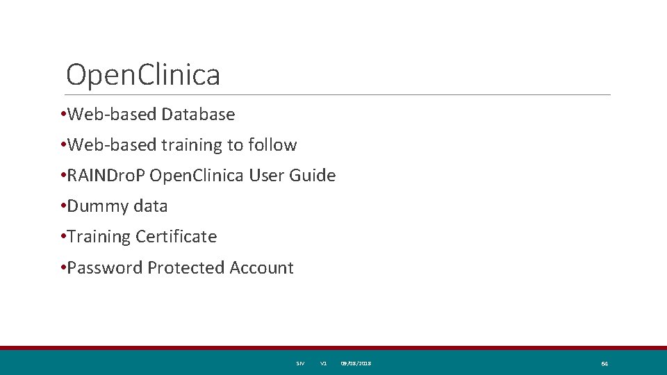 Open. Clinica • Web-based Database • Web-based training to follow • RAINDro. P Open.