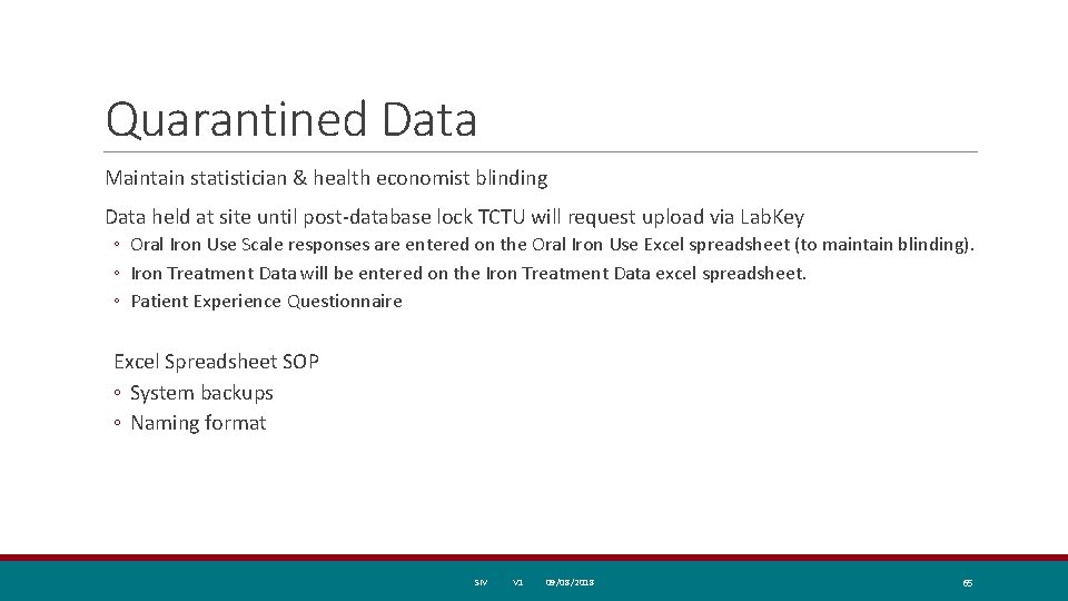 Quarantined Data Maintain statistician & health economist blinding Data held at site until post-database