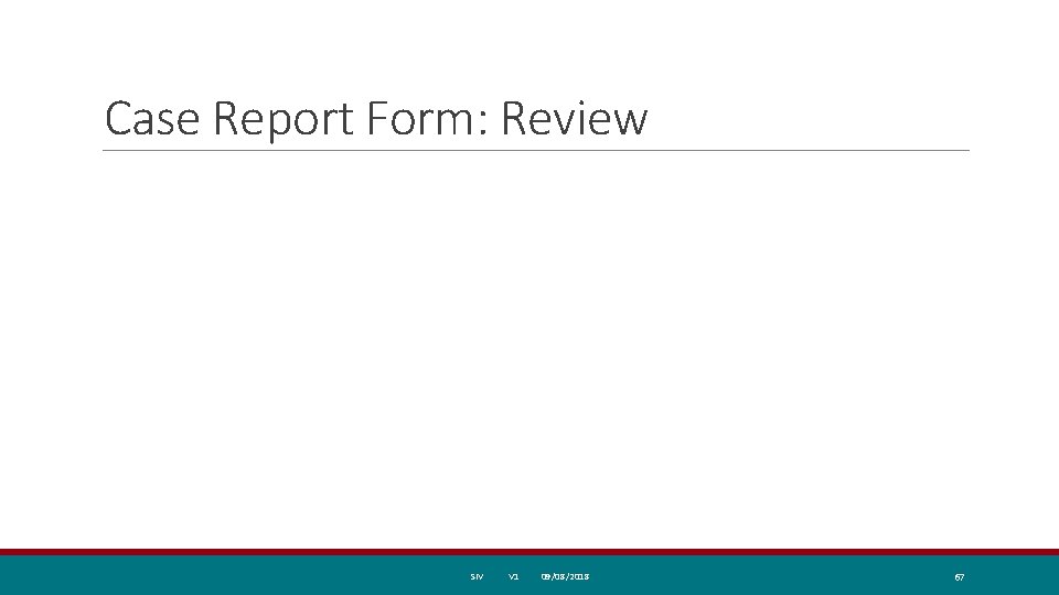 Case Report Form: Review SIV V 1 09/08/2018 67 