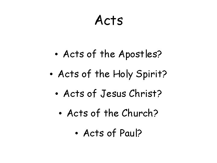 Acts • Acts of the Apostles? • Acts of the Holy Spirit? • Acts