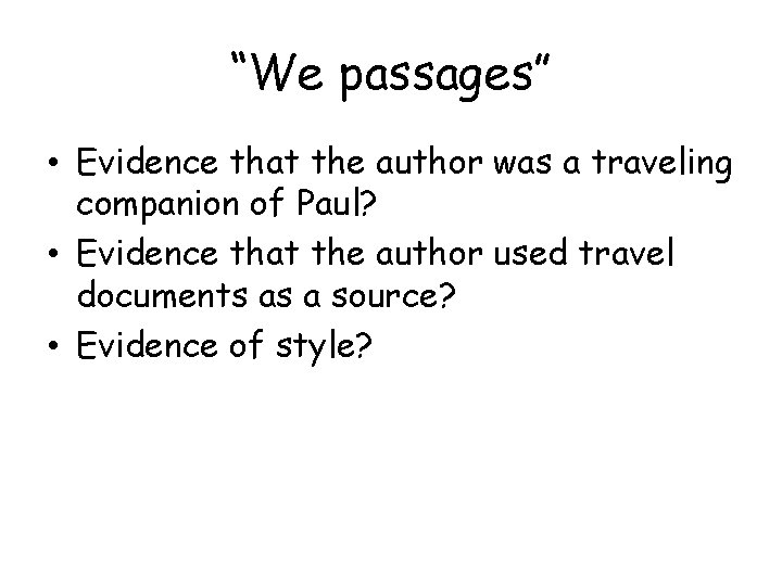 “We passages” • Evidence that the author was a traveling companion of Paul? •