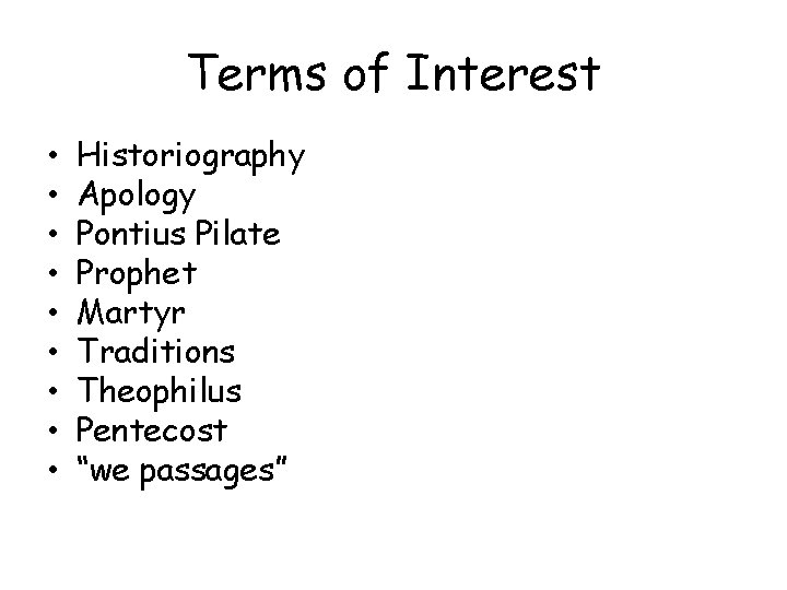 Terms of Interest • • • Historiography Apology Pontius Pilate Prophet Martyr Traditions Theophilus