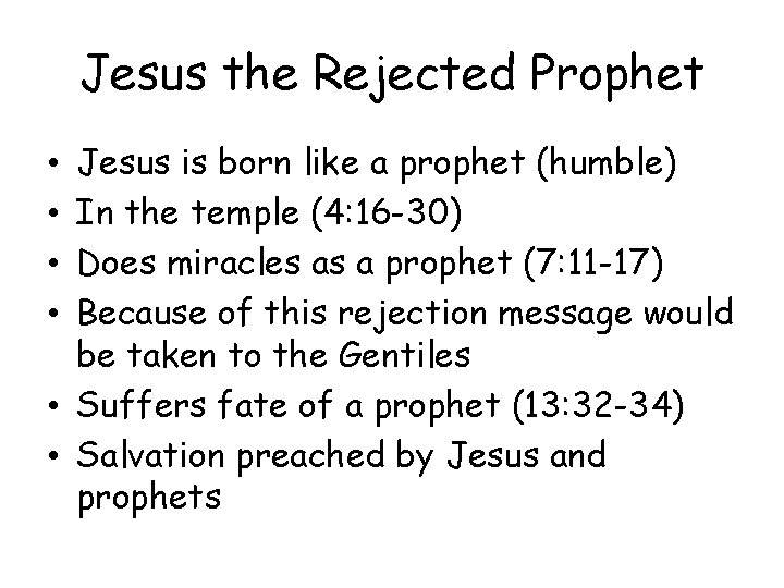 Jesus the Rejected Prophet Jesus is born like a prophet (humble) In the temple