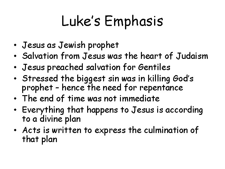 Luke’s Emphasis Jesus as Jewish prophet Salvation from Jesus was the heart of Judaism