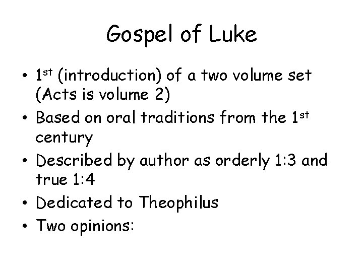 Gospel of Luke • 1 st (introduction) of a two volume set (Acts is