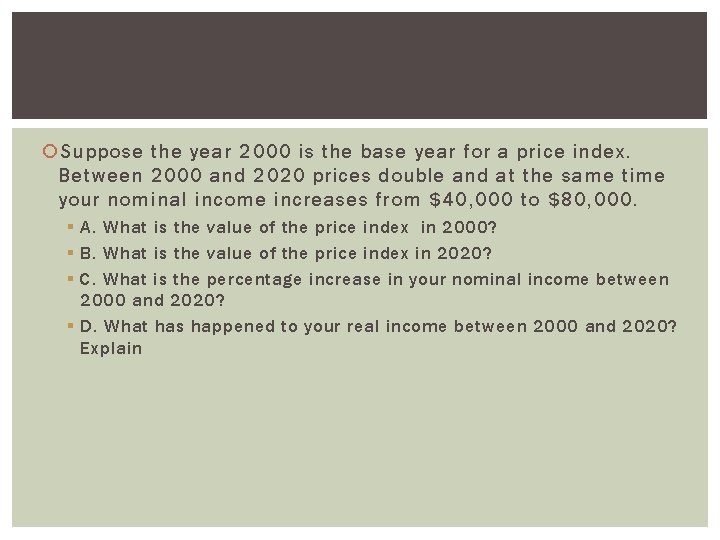 Suppose the year 2000 is the base year for a price index. Between