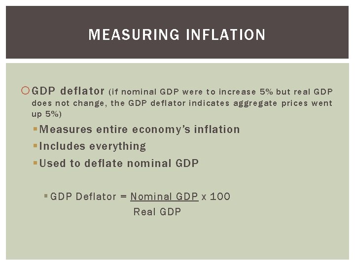 MEASURING INFLATION GDP deflator (if nominal GDP were to increase 5% but real GDP