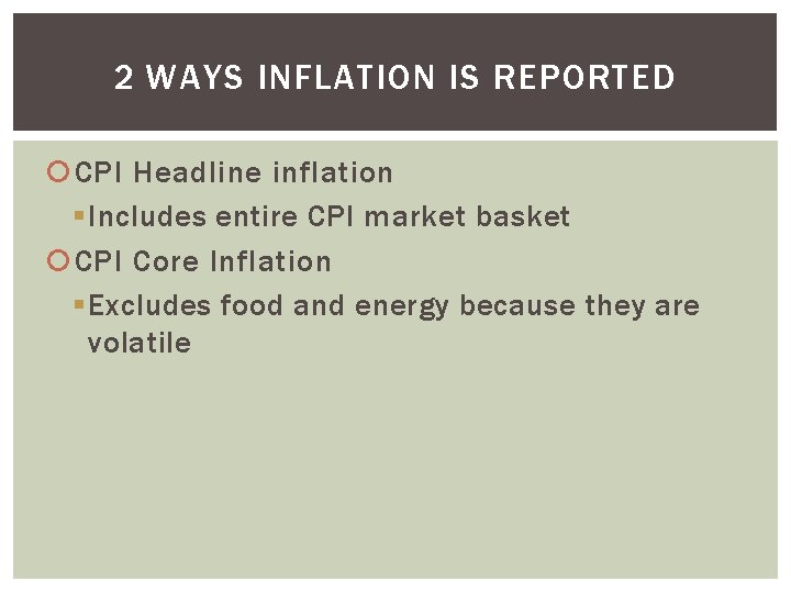 2 WAYS INFLATION IS REPORTED CPI Headline inflation § Includes entire CPI market basket