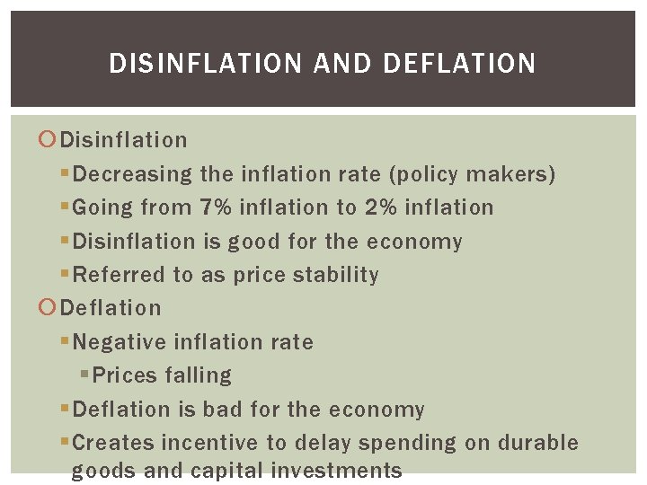 DISINFLATION AND DEFLATION Disinflation § Decreasing the inflation rate (policy makers) § Going from