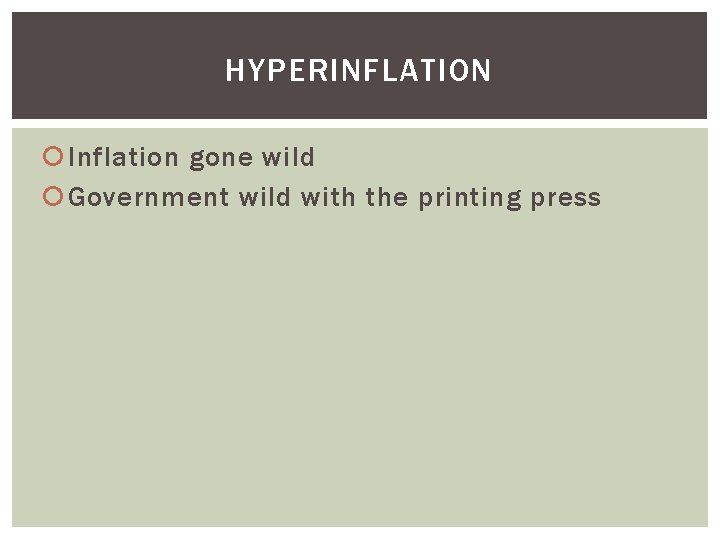 HYPERINFLATION Inflation gone wild Government wild with the printing press 