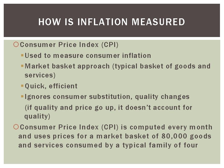 HOW IS INFLATION MEASURED Consumer Price Index (CPI) § Used to measure consumer inflation