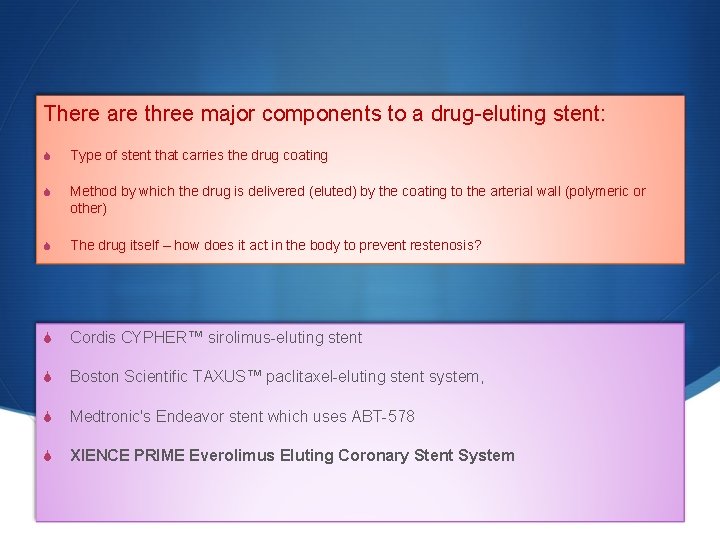There are three major components to a drug-eluting stent: S Type of stent that