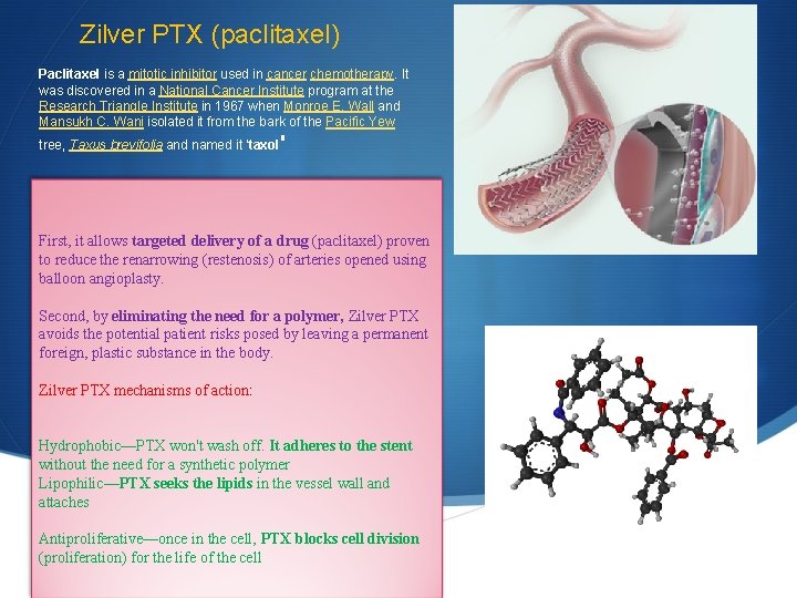 Zilver PTX (paclitaxel) Paclitaxel is a mitotic inhibitor used in cancer chemotherapy. It was