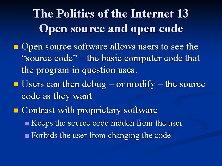 The Politics of the Internet 13 Open source and open code Open source software