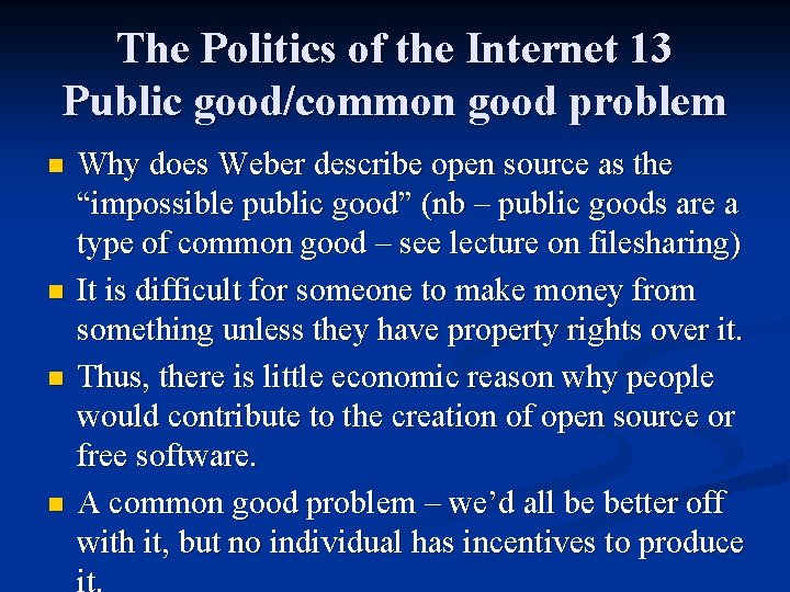 The Politics of the Internet 13 Public good/common good problem n n Why does