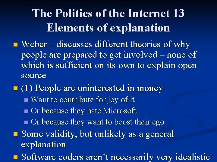 The Politics of the Internet 13 Elements of explanation Weber – discusses different theories