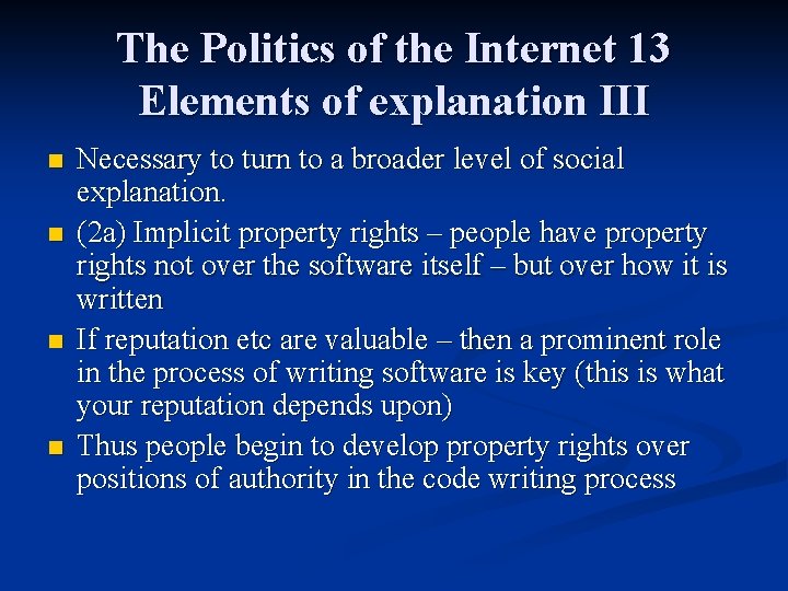 The Politics of the Internet 13 Elements of explanation III n n Necessary to