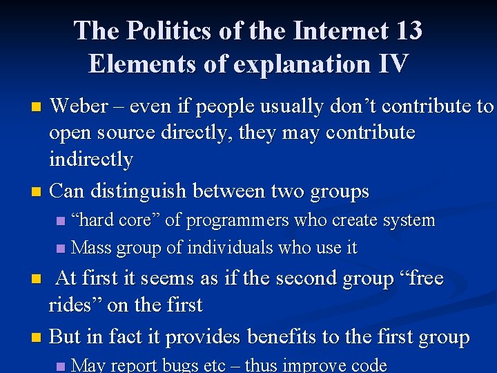 The Politics of the Internet 13 Elements of explanation IV Weber – even if