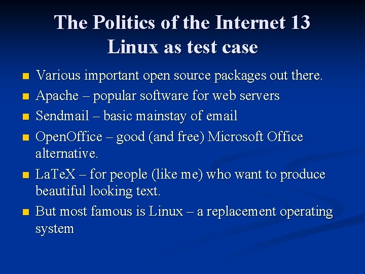 The Politics of the Internet 13 Linux as test case n n n Various