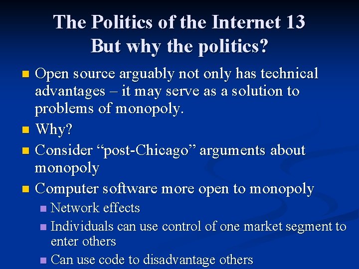 The Politics of the Internet 13 But why the politics? Open source arguably not