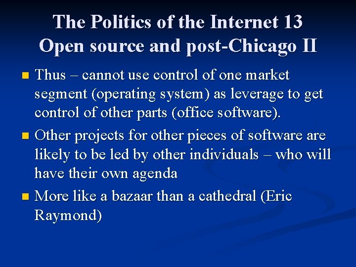 The Politics of the Internet 13 Open source and post-Chicago II Thus – cannot