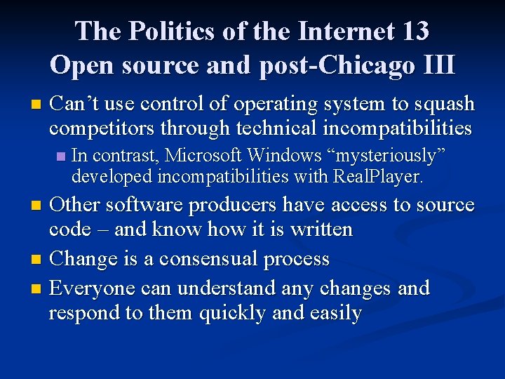 The Politics of the Internet 13 Open source and post-Chicago III n Can’t use