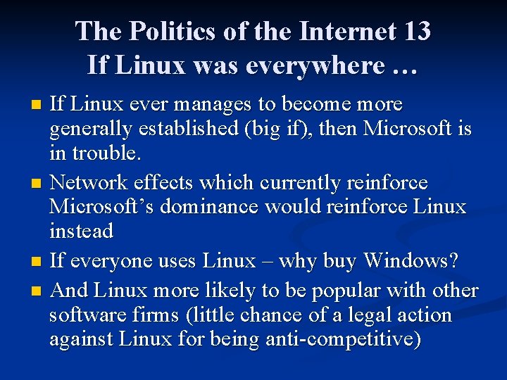 The Politics of the Internet 13 If Linux was everywhere … If Linux ever