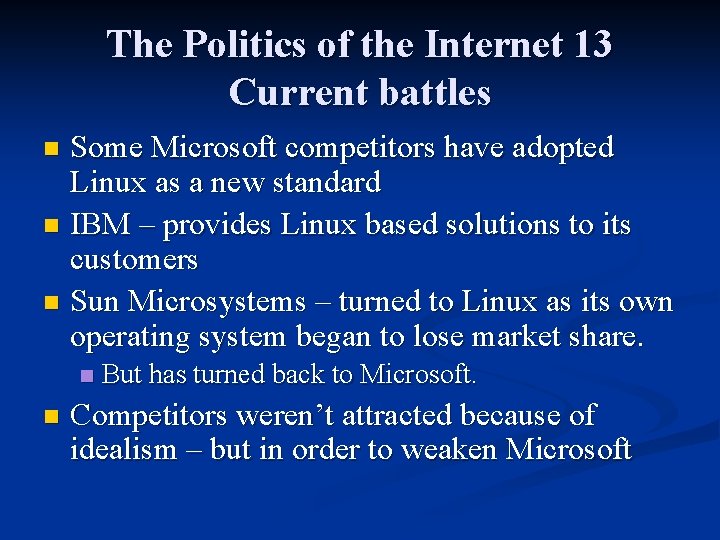 The Politics of the Internet 13 Current battles Some Microsoft competitors have adopted Linux