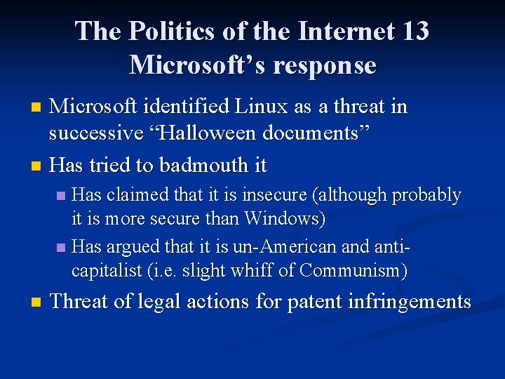 The Politics of the Internet 13 Microsoft’s response Microsoft identified Linux as a threat