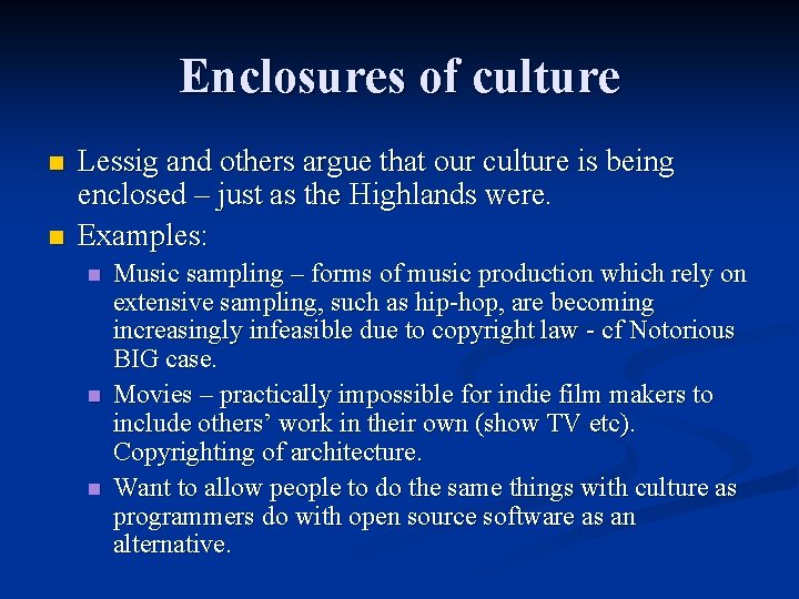 Enclosures of culture n n Lessig and others argue that our culture is being
