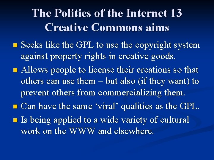 The Politics of the Internet 13 Creative Commons aims Seeks like the GPL to