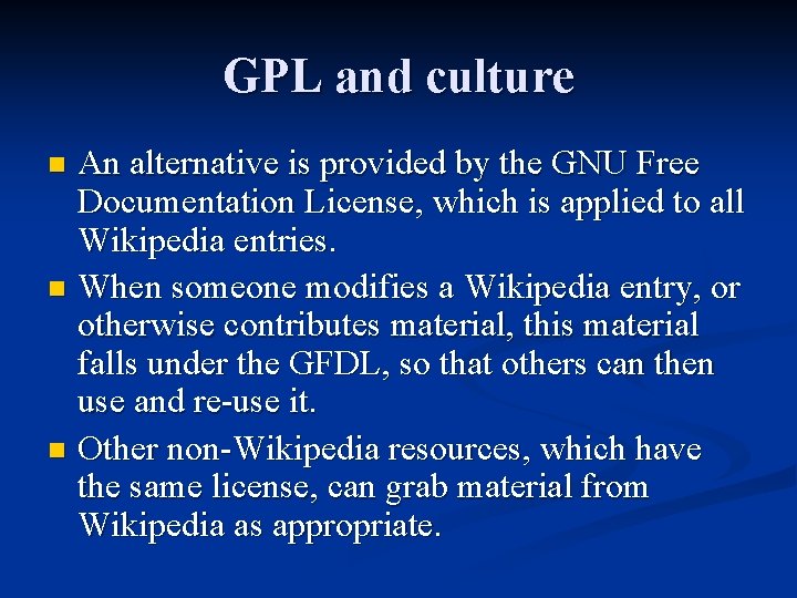 GPL and culture An alternative is provided by the GNU Free Documentation License, which