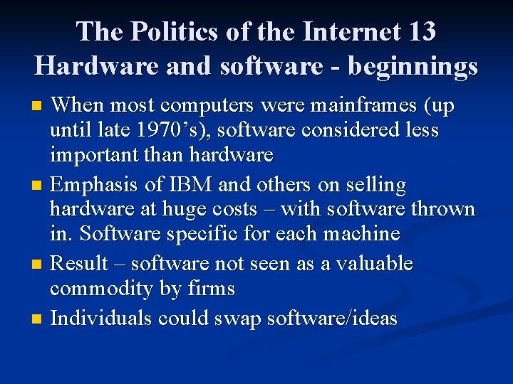 The Politics of the Internet 13 Hardware and software - beginnings When most computers
