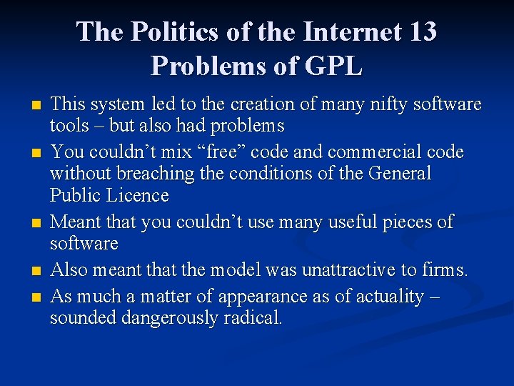 The Politics of the Internet 13 Problems of GPL n n n This system